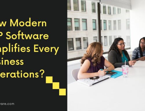 How Modern ERP Software Simplifies Every Business Operations?